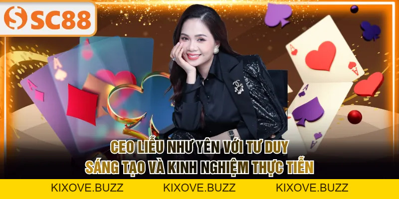 Ceo Liễu Như Yên Dẫn Dắt SC88 Vươn Tầm Thị Trường Cá Cược - kixove.buzz