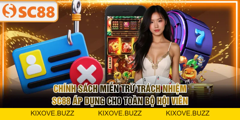Miễn Trừ Trách Nhiệm SC88 | Điều Khoản Quan Trọng Cần Biết - kixove.buzz