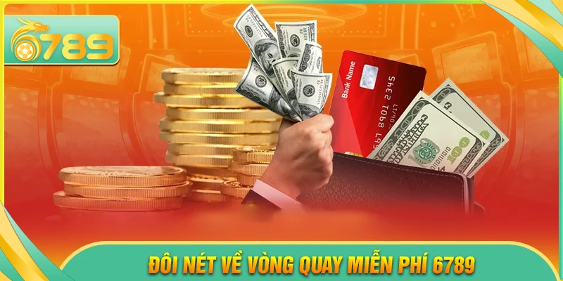 Vòng quay miễn phí 6789 - Cơ hội nhận thưởng khủng cho tân thủ - 6789 - kixove.buzz