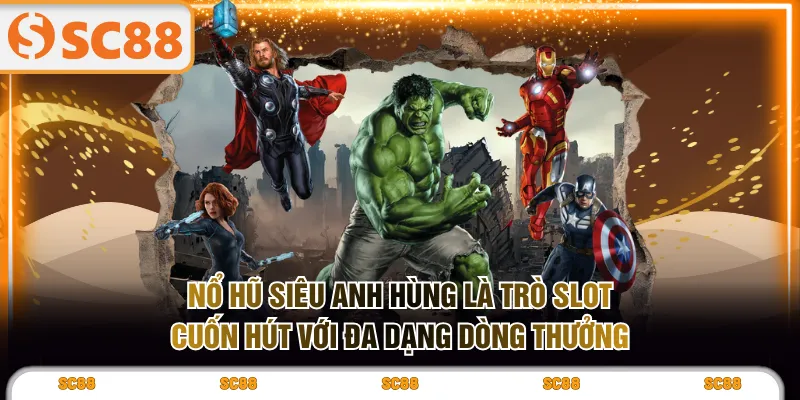 Nổ Hũ Siêu Anh Hùng - Vòng Quay Thưởng Cực Đã Khi Thắng - kixove.buzz