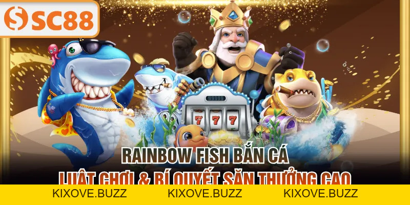 Rainbow Fish Bắn Cá | Luật Chơi & Bí Quyết Săn Thưởng Cao - kixove.buzz