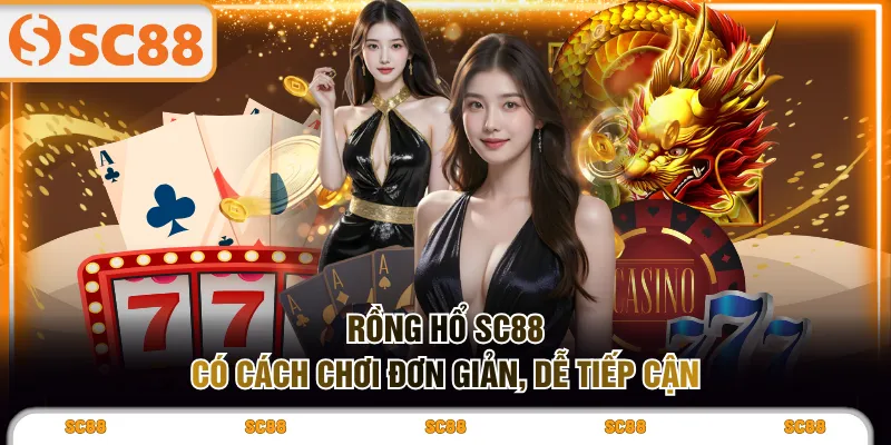 Rồng Hổ SC88 - Tựa Game Dễ Chơi, Dễ Thắng Lớn Cho Tân Thủ - kixove.buzz
