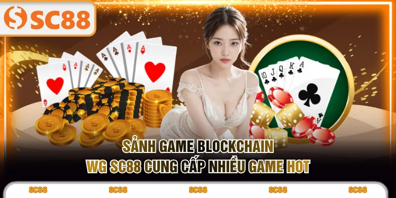 Trải Nghiệm WG SC88 Với Các Trò Chơi Blockchain Độc Đáo - kixove.buzz