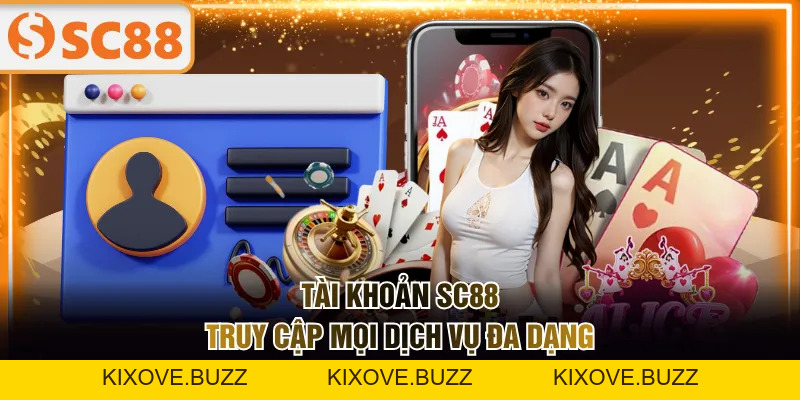Đăng Ký SC88 Dễ Dàng Qua 3 Bước Để Trải Nghiệm Mọi Dịch Vụ - kixove.buzz