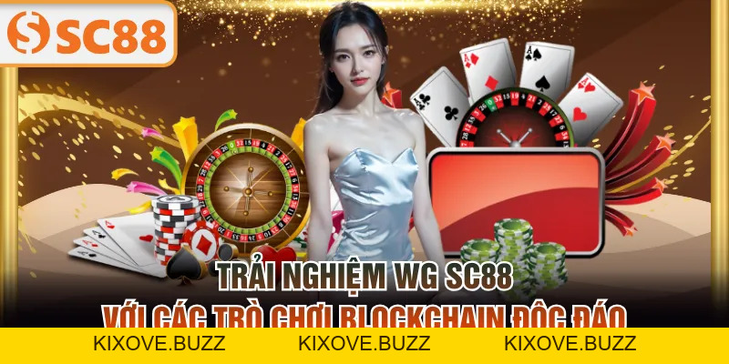 Bật Mí 3 Sảnh Game Blockchain Uy Tín Thưởng Cao Tại SC88 - kixove.buzz