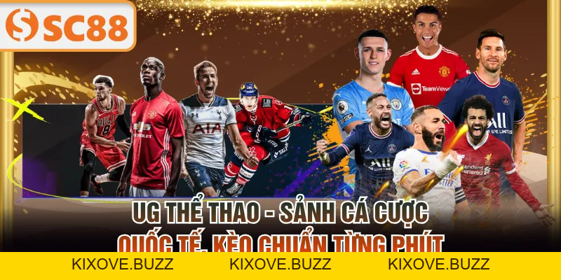 UG Thể Thao - Sảnh Cá Cược Quốc Tế, Kèo Chuẩn Từng Phút - kixove.buzz