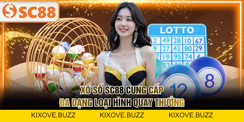 Xổ Số SC88 - Đa Dạng Loại Hình & Trả Thưởng Rõ Ràng - kixove.buzz
