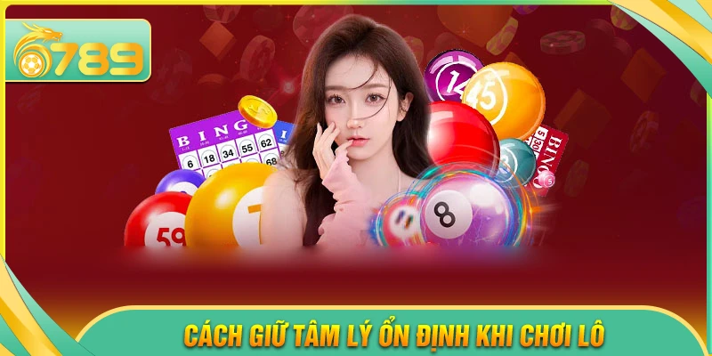 Cách kiểm soát tâm lý khi đánh lô đề - Lời khuyên hữu ích - 6789 - kixove.buzz