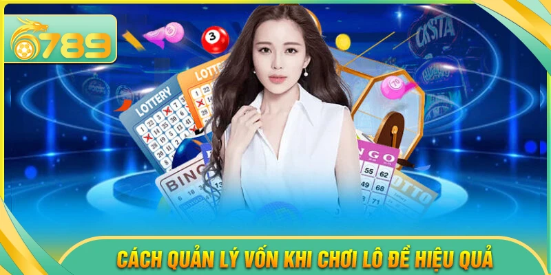 Cách quản lý vốn khi chơi lô đề hiệu quả từ A - Z - 6789 - kixove.buzz