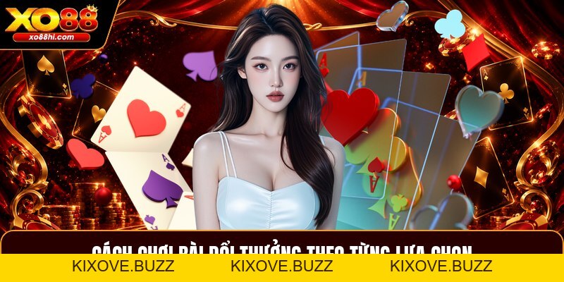 Chơi Bài Đổi Thưởng - Hướng Dẫn Luật Và Cách Chọn Bàn - kixove.buzz