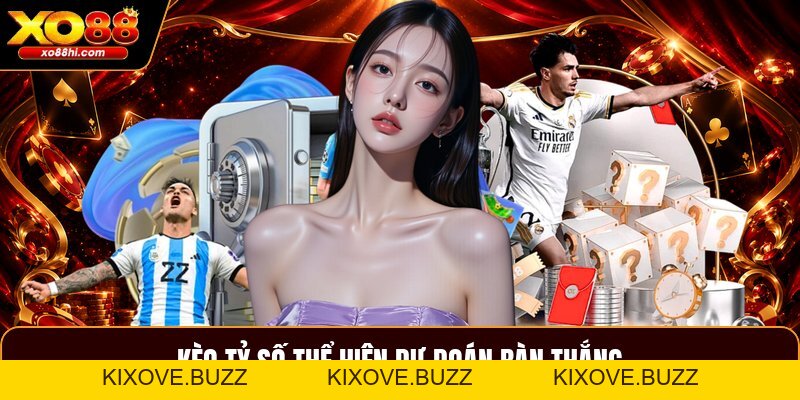 Kèo Tỷ Số - Cách Đọc Tỷ Lệ Và Chọn Kết Quả Phù Hợp - kixove.buzz