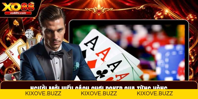 Cách Chơi Poker - Hướng Dẫn Luật Và Các Vòng Cơ Bản - kixove.buzz